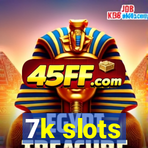 7k slots